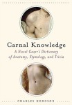 Richler and Hodgson_Can I Have a Word_Double2 (CAN I HAVE A WORD WITH YOU? by Howard Richler CARNAL KNOWLEDGE: A Navel Gazer’s Dictionary of Anatomy, Etymology and Trivia by Charles Hodgson)
