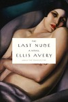 Avery_Last Nude_EDReview (THE LAST NUDE by Ellis Avery)
