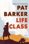 Barker_Life Class_EDRev (LIFE CLASS by Pat Barker)