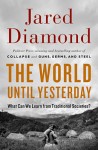 The World Until Yesterday (THE WORLD UNTIL YESTERDAY: What Can We Learn from Traditional Societies? by Jared Diamond)