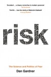 Risk (RISK: The Science and Politics of Fear by Dan Gardner)