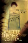 Hospital_Orpheus Lost_EDRev (ORPHEUS LOST by Janette Turner Hospital)