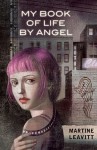 Leavitt_My Book of Life by Angel (MY BOOK OF LIFE BY ANGEL by Martine Leavitt)