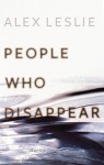 Leslie_People Who Disappear (PEOPLE WHO DISAPPEAR by Alex Leslie)
