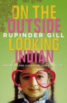 On The Outside Looking Indian_Review (ON THE OUTSIDE LOOKING INDIAN: How My Second Childhood Changed My Life by Rupinder Gill)