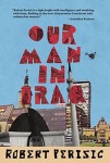 Our Man in Iraq (OUR MAN IN IRAQ by Robert Perišic)