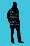 Phillips_In the Falling Snow_EDRev (IN THE FALLING SNOW by Caryl Phillips)