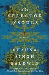 Selector of Souls (THE SELECTOR OF SOULS by Shauna Singh Baldwin)