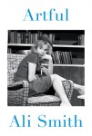 Artful (ARTFUL by Ali Smith)