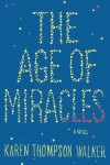 The Age of Miracles (THE AGE OF MIRACLES by Karen Thompson Walker)