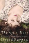 The Age of Hope (THE AGE OF HOPE by David Bergen)