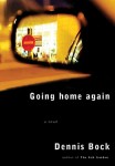 Bock GOING HOME (GOING HOME AGAIN by Dennis Bock)