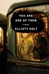 Holt YOU ARE ONE OF THEM (YOU ARE ONE OF THEM by Elliott Holt)