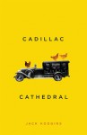 CADILLAC CATHEDRAL – HODGINS (CADILLAC CATHEDRAL by Jack Hodgins)