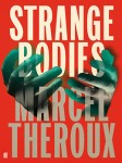 STRANGE BODIES Theroux (STRANGE BODIES by Marcel Theroux)
