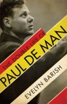 THE DOUBLE LIFE OF PAUL DE MAN Evelyn Barish (THE DOUBLE LIFE OF PAUL DE MAN by Evelyn Barish)