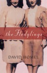 THE FLEDGLINGS David Homel (THE FLEDGLINGS by David Homel)