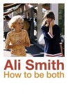 HOW TO BE BOTH Ali Smith (HOW TO BE BOTH by Ali Smith)