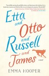 ETTA AND OTTO AND RUSSELL AND JAMES Emma Hooper (ETTA AND OTTO AND RUSSELL AND JAMES by Emma Hooper)