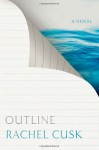 OUTLINE Rachel Cusk (OUTLINE by Rachel Cusk)