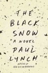 THE BLACK SNOW by Paul Lynch (THE BLACK SNOW by Paul Lynch)