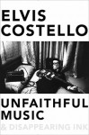UNFAITHFUL MUSIC & DISAPPEARING INK Elvis Costello (UNFAITHFUL MUSIC & DISAPPEARING INK by Elvis Costello)