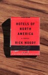 THE HOTELS OF NORTH AMERICA Rick Moody (THE HOTELS OF NORTH AMERICA by Rick Moody)