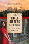 THE THREE SISTERS BAR n HOTEL Katherine Govier (THE THREE SISTERS BAR & HOTEL by Katherine Govier)