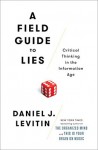Field Guide to Lies – Daniel Levitin (A Field Guide to Lies by Daniel J. Levitin)